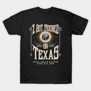 I Got Mooned In Texas Total Solar Eclipse 2024 T-Shirt